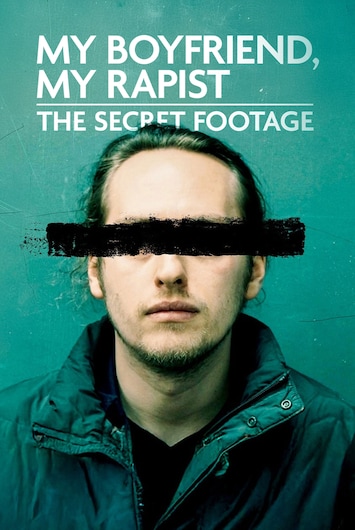 My Boyfriend, My Rapist: The Secret Footage